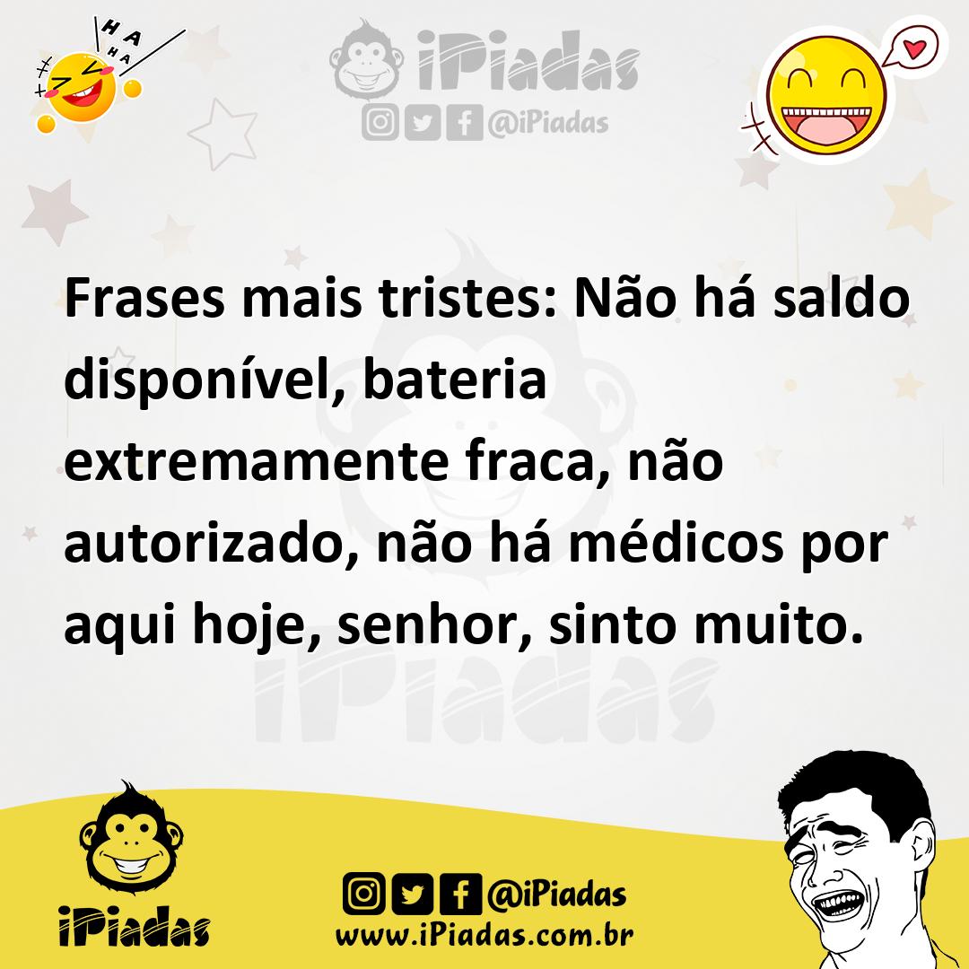 Ilustração de Frases mais tristes: Não há saldo disponível, bateria extremamente fra... no iPiadas
