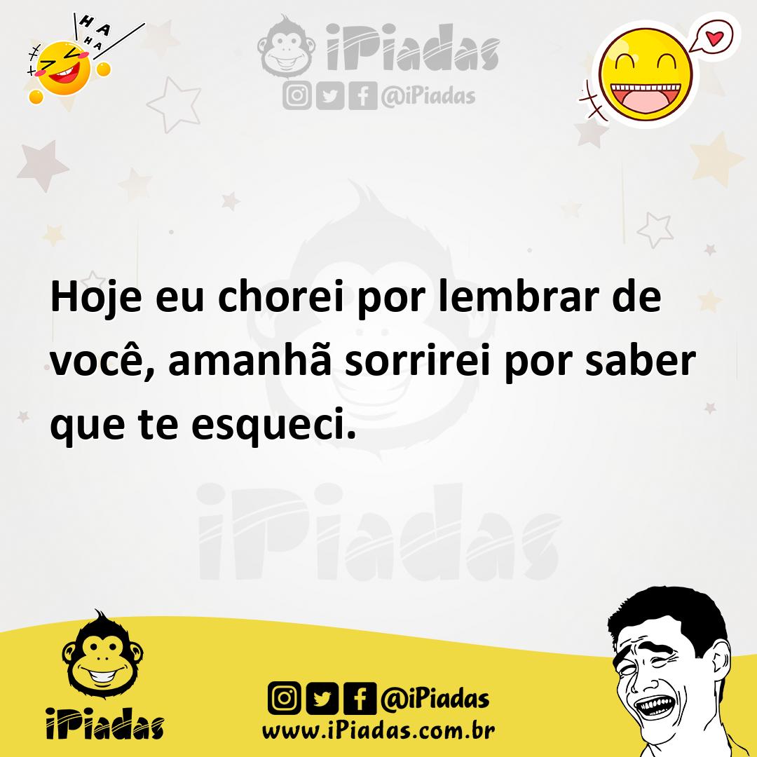 Ilustração de Hoje eu chorei por lembrar de você, amanhã sorrirei por saber que te e... no iPiadas