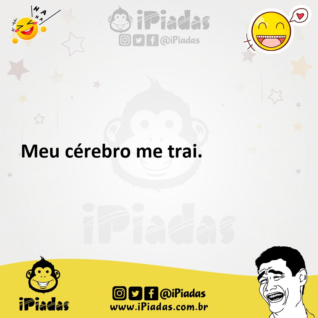 Ilustração de Meu cérebro me trai. no iPiadas