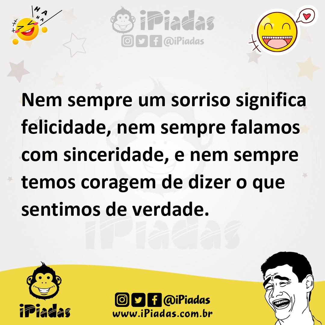 Ilustração de Nem sempre um sorriso significa felicidade, nem sempre falamos com sin... no iPiadas