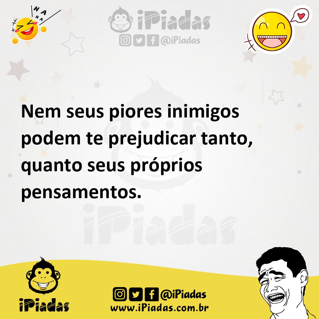 Ilustração de Nem seus piores inimigos podem te prejudicar tanto, quanto seus própri... no iPiadas