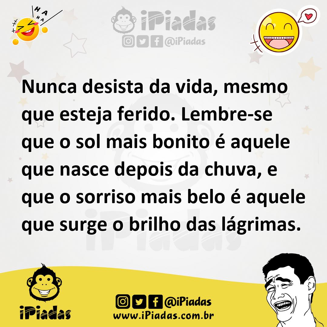 Ilustração de Nunca desista da vida, mesmo que esteja ferido. Lembre-se que o sol ma... no iPiadas