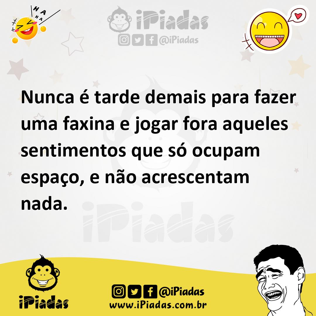 Ilustração de Nunca é tarde demais para fazer uma faxina e jogar fora aqueles sentim... no iPiadas