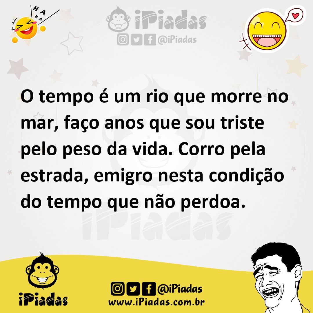 Ilustração de O tempo é um rio que morre no mar, faço anos que sou triste pelo peso... no iPiadas