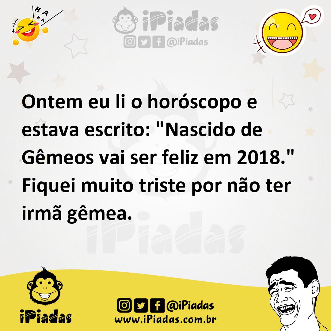 Ilustração de Ontem eu li o horóscopo e estava escrito: "Nascido de Gêmeos vai ser f... no iPiadas