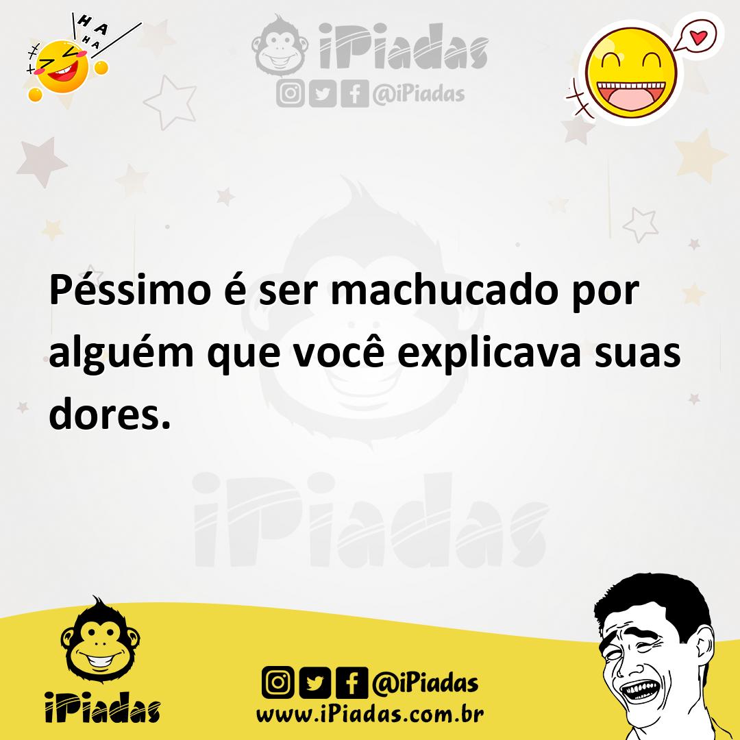 Ilustração de Péssimo é ser machucado por alguém que você explicava suas dores. no iPiadas