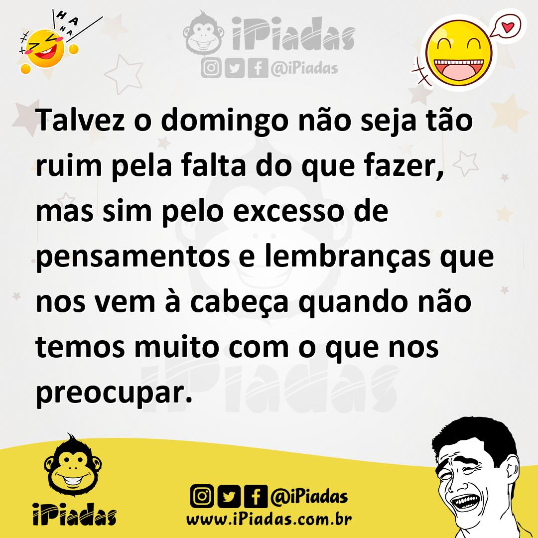 Ilustração de Talvez o domingo não seja tão ruim pela falta do que fazer, mas sim pe... no iPiadas