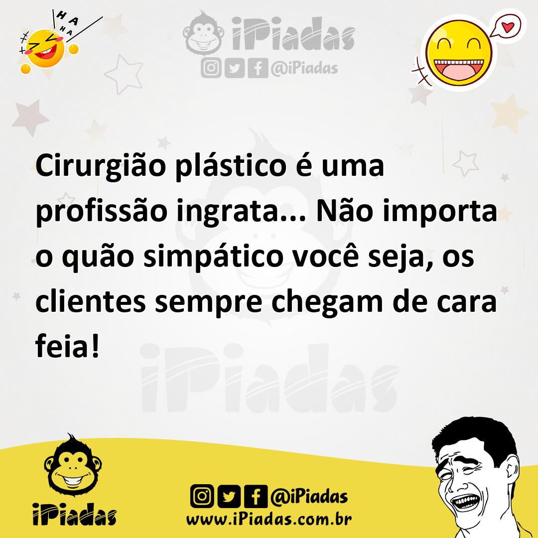 Ilustração de Cirurgião plástico é uma profissão ingrata... Não importa o quão simpá... no iPiadas