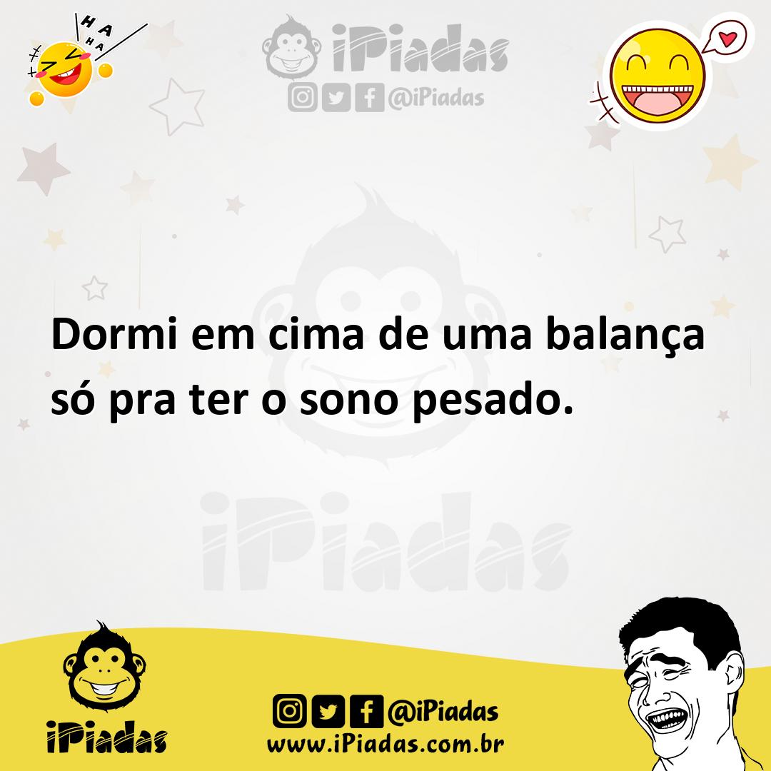 Ilustração de Dormi em cima de uma balança só pra ter o sono pesado. no iPiadas