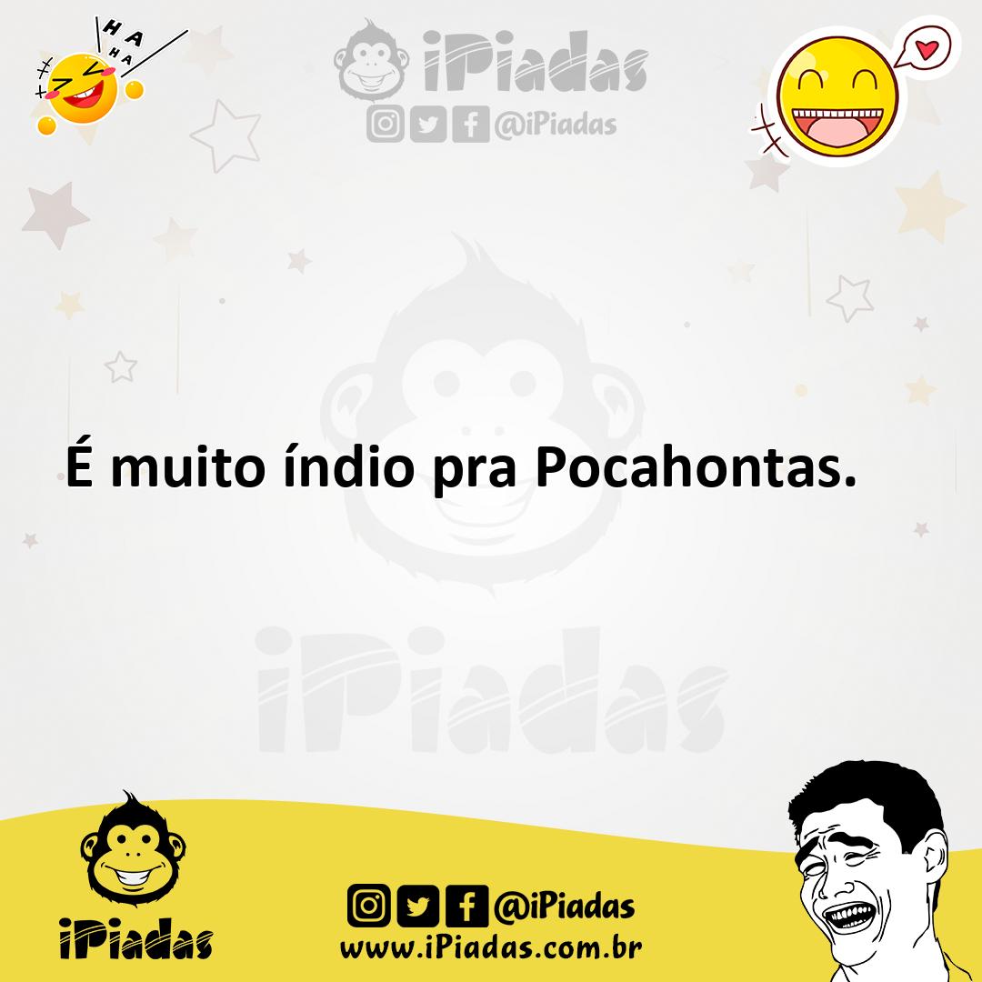 Ilustração de É muito índio pra Pocahontas. no iPiadas