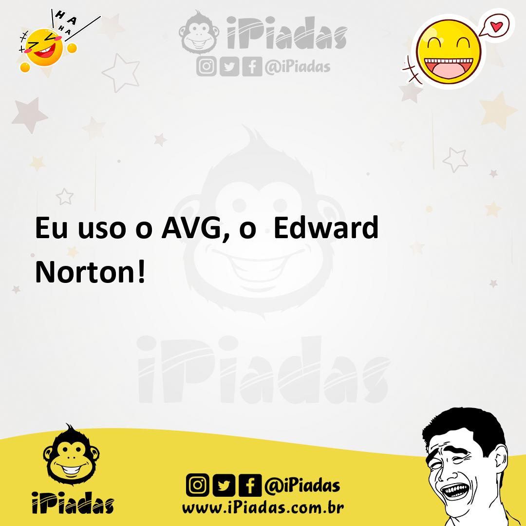 Ilustração de Eu uso o AVG, o Edward Norton! no iPiadas