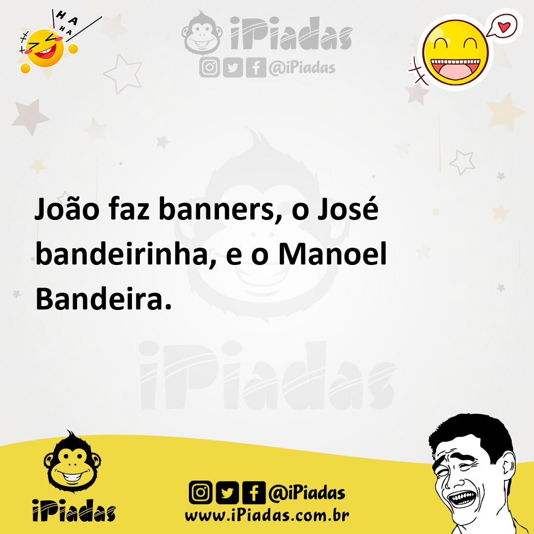 Ilustração de João faz banners, o José bandeirinha, e o Manoel Bandeira. no iPiadas