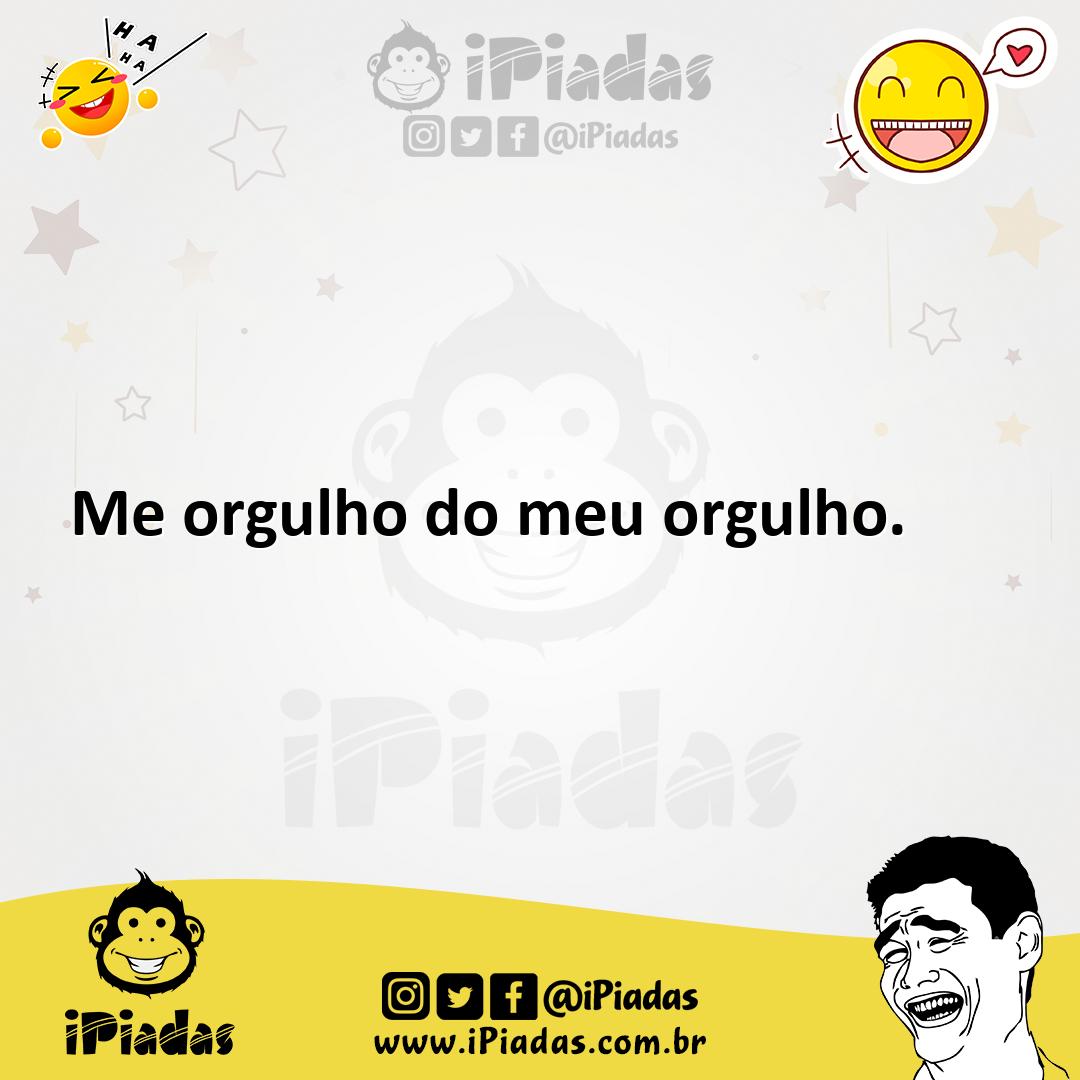 Ilustração de Me orgulho do meu orgulho. no iPiadas