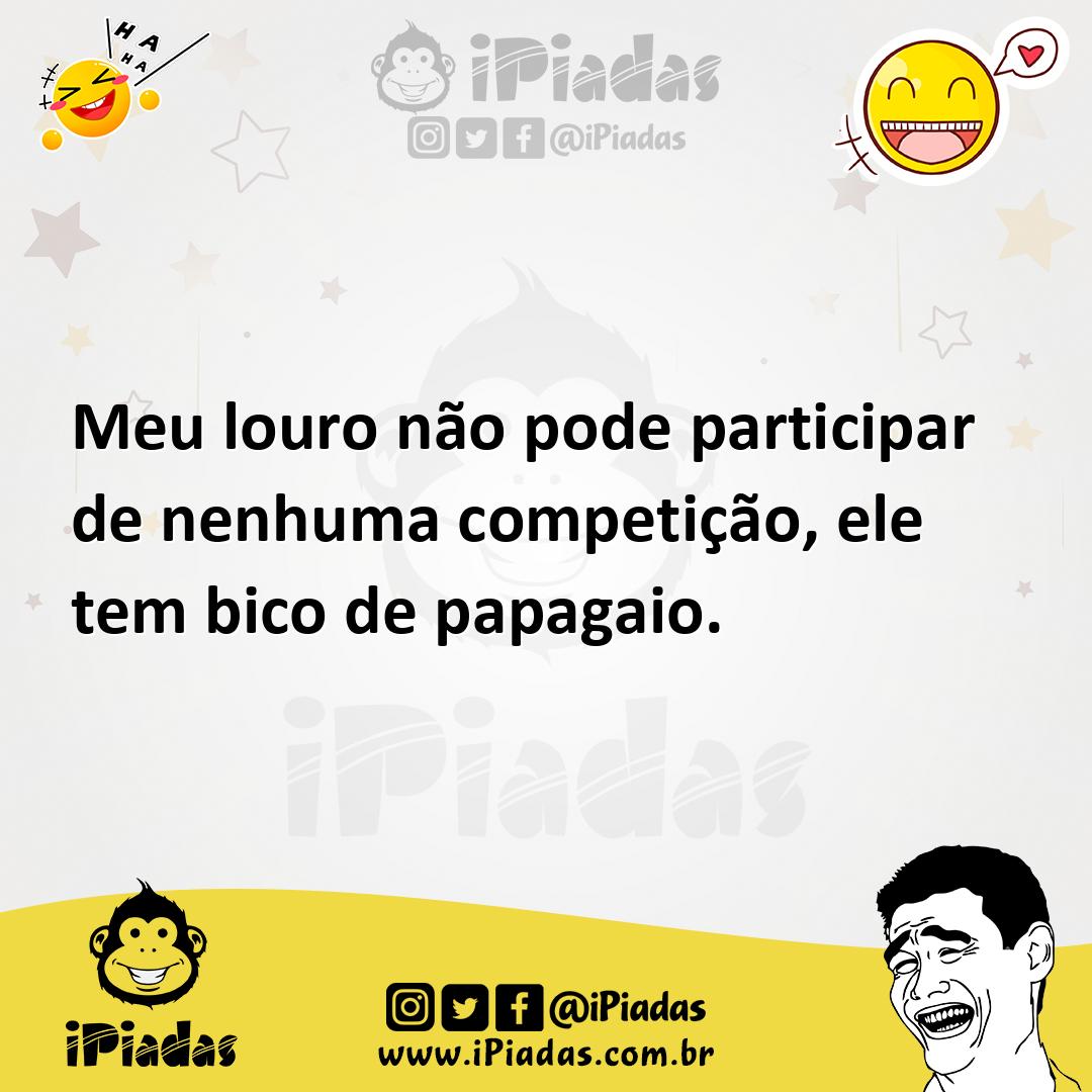 Ilustração de Meu louro não pode participar de nenhuma competição, ele tem bico de p... no iPiadas