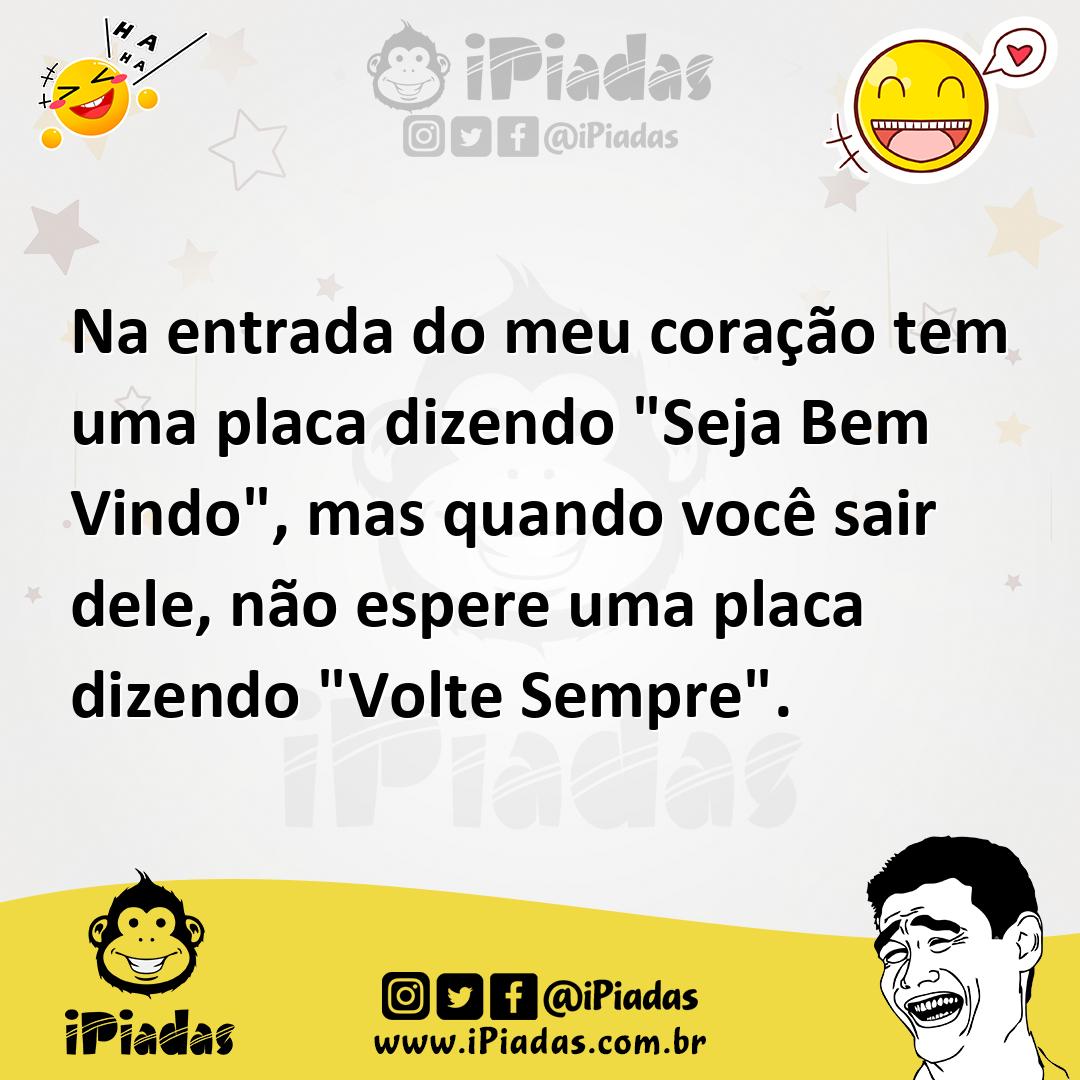 Ilustração de Na entrada do meu coração tem uma placa dizendo "Seja Bem Vindo", mas... no iPiadas