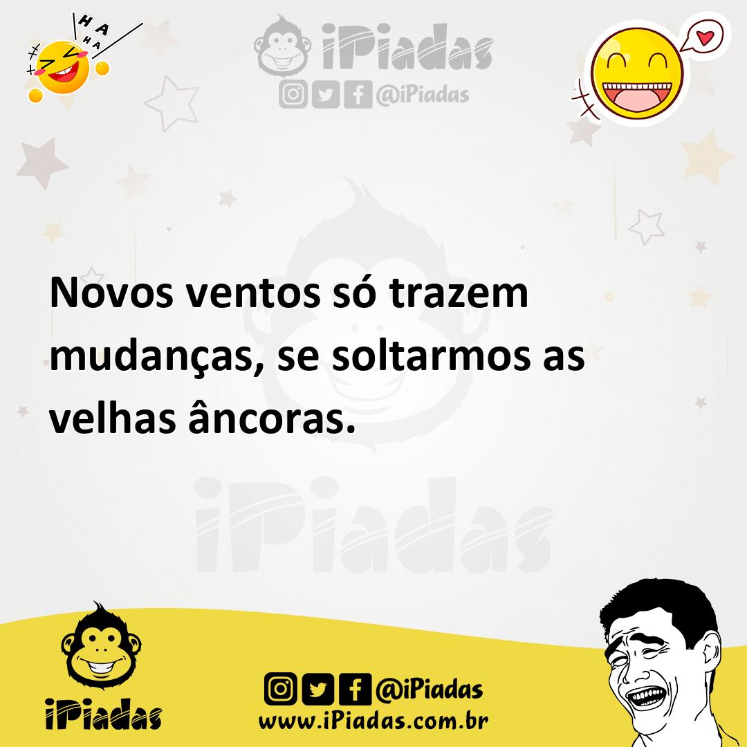 Ilustração de Novos ventos só trazem mudanças, se soltarmos as velhas âncoras. no iPiadas