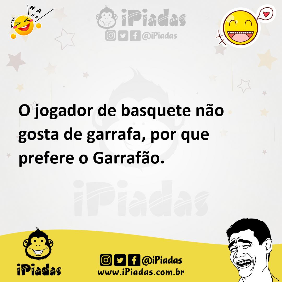 Ilustração de O jogador de basquete não gosta de garrafa, por que prefere o Garrafão... no iPiadas