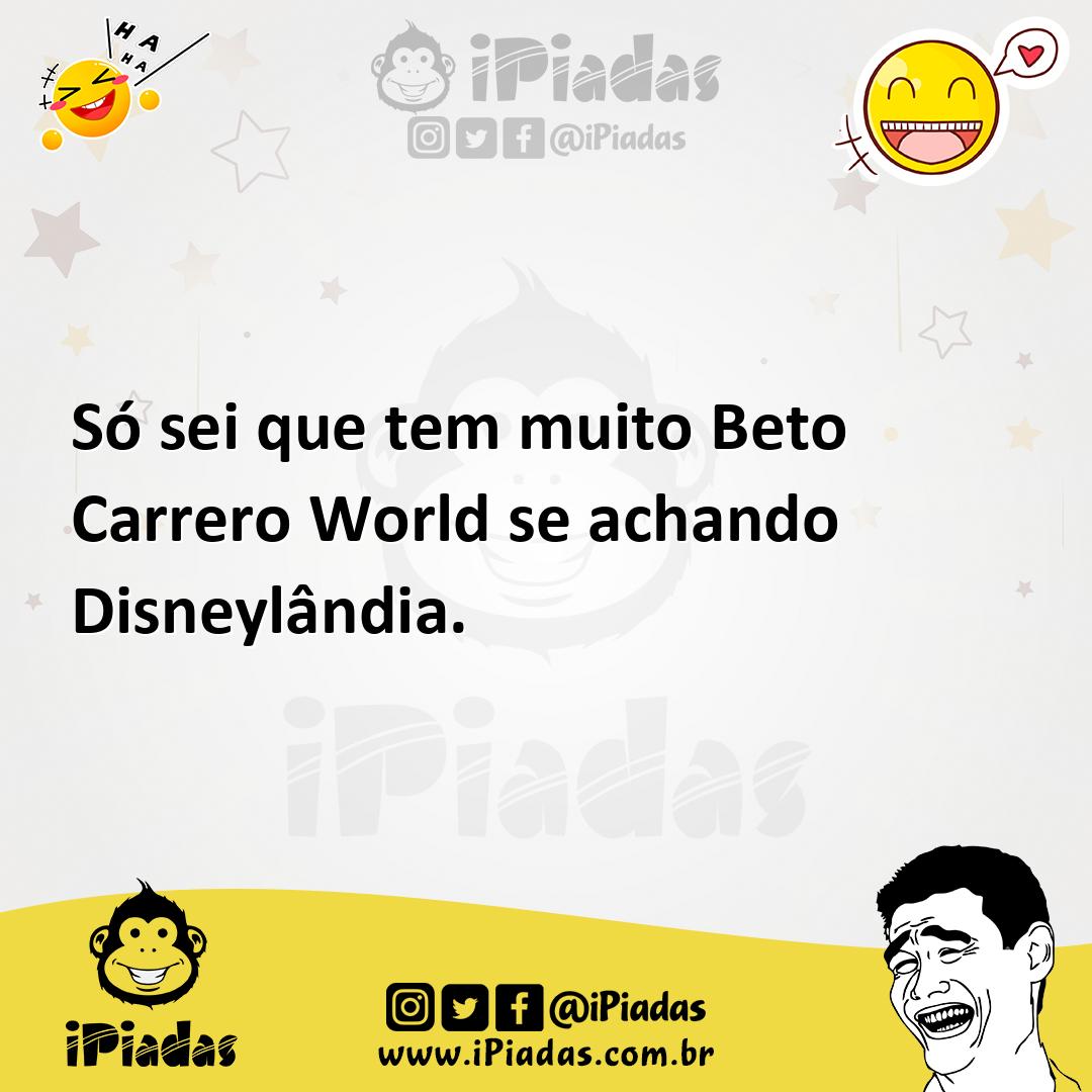 Ilustração de Só sei que tem muito Beto Carrero World se achando Disneylândia. no iPiadas