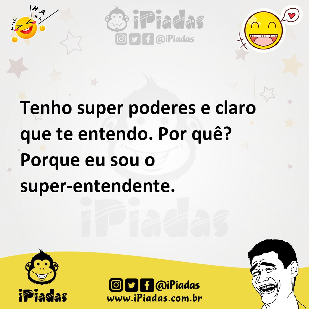 Ilustração de Tenho super poderes e claro que te entendo. Por quê? Porque eu sou o s... no iPiadas