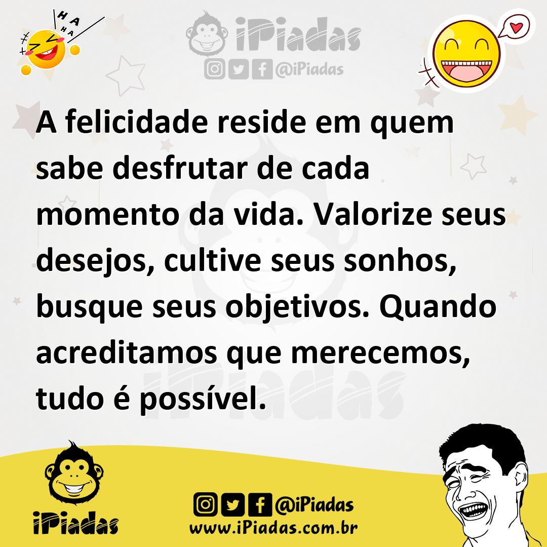 Ilustração de A felicidade reside em quem sabe desfrutar de cada momento da vida. Va... no iPiadas