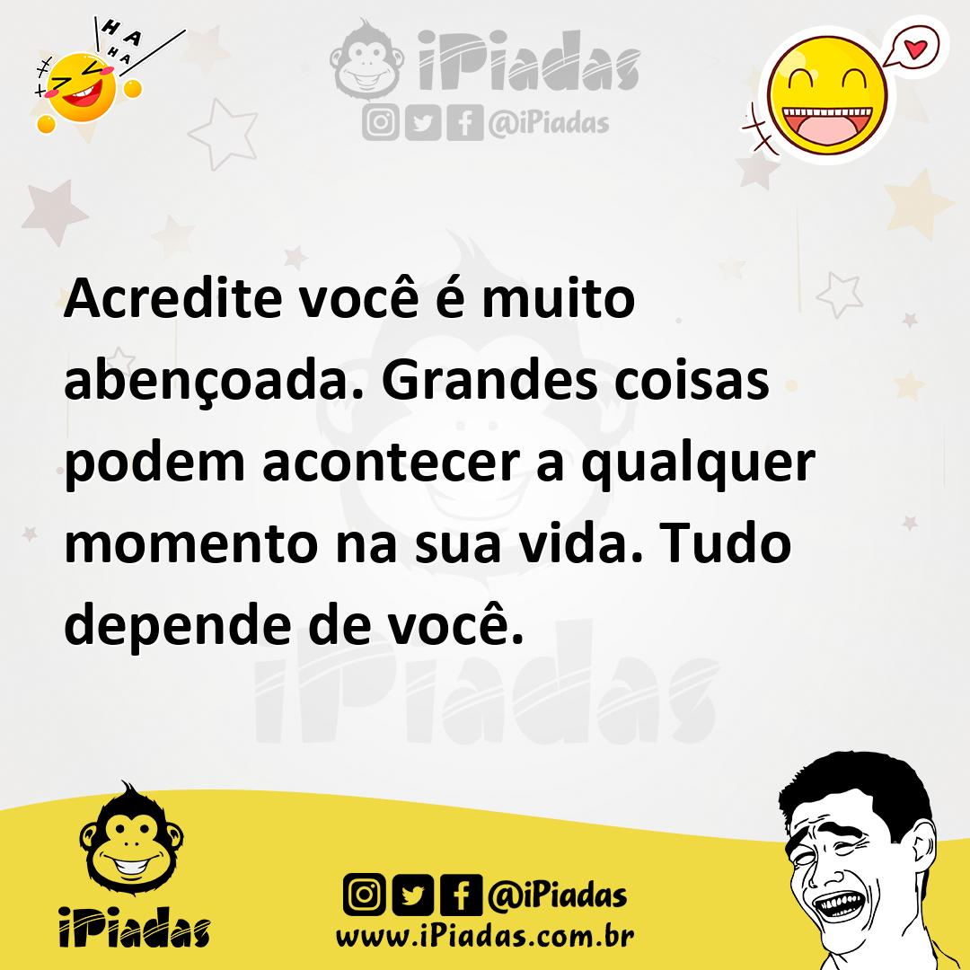 Ilustração de Acredite você é muito abençoada. Grandes coisas podem acontecer a qual... no iPiadas
