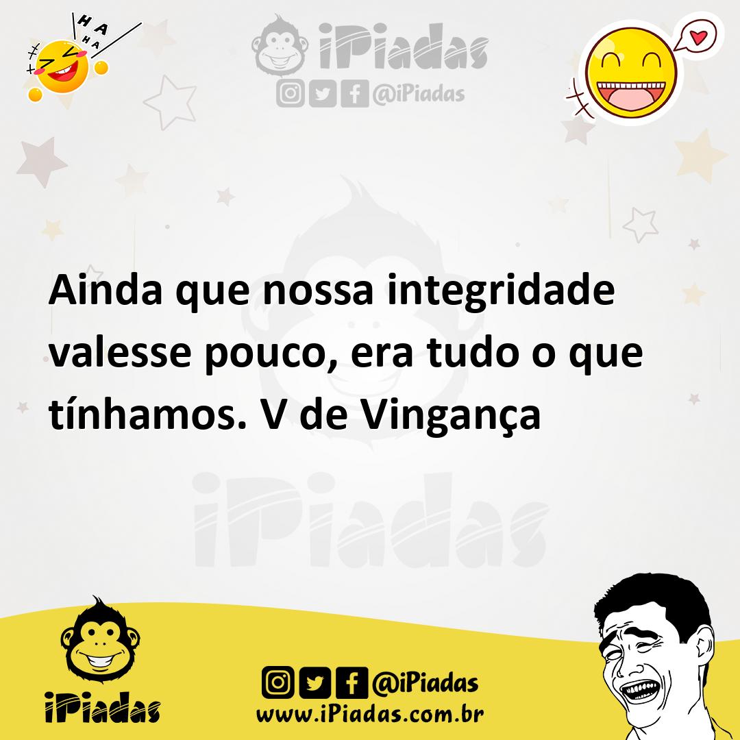 Ilustração de Ainda que nossa integridade valesse pouco, era tudo o que tínhamos. V... no iPiadas