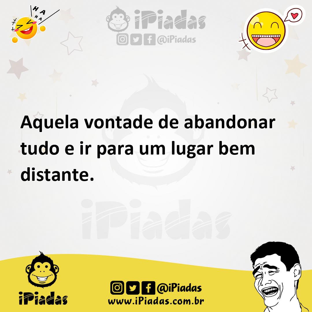 Ilustração de Aquela vontade de abandonar tudo e ir para um lugar bem distante. no iPiadas