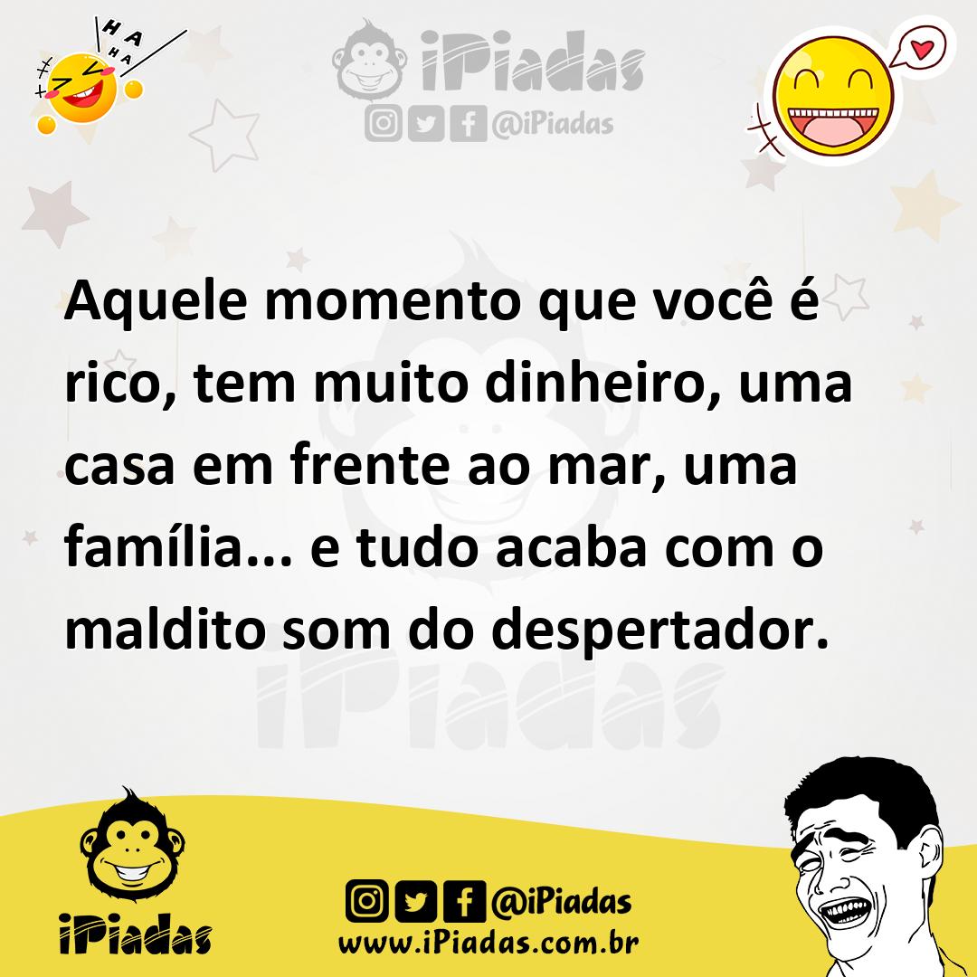 Ilustração de Aquele momento que você é rico, tem muito dinheiro, uma casa em frente... no iPiadas