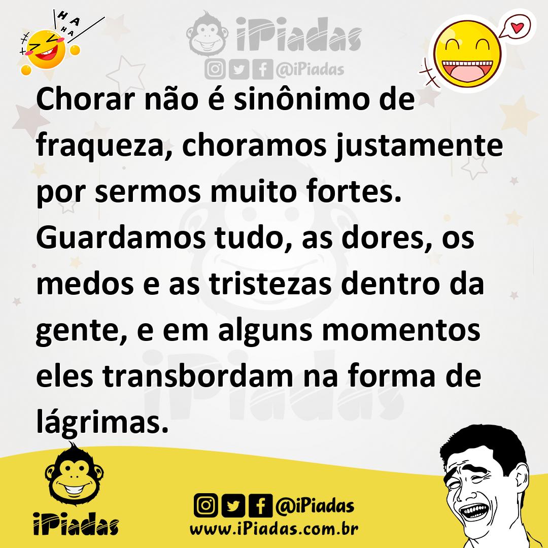 Ilustração de Chorar não é sinônimo de fraqueza, choramos justamente por sermos muit... no iPiadas