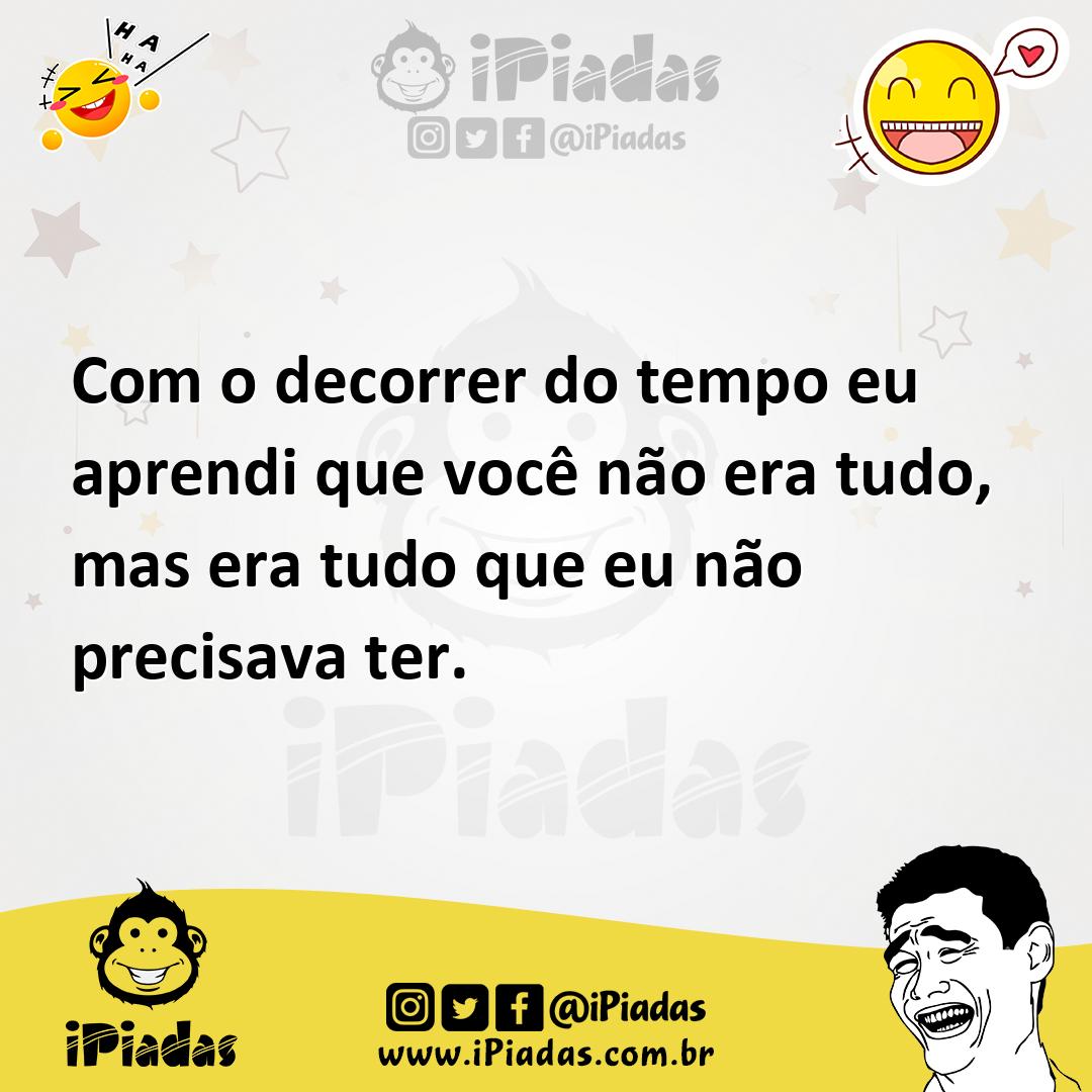 Ilustração de Com o decorrer do tempo eu aprendi que você não era tudo, mas era tudo... no iPiadas