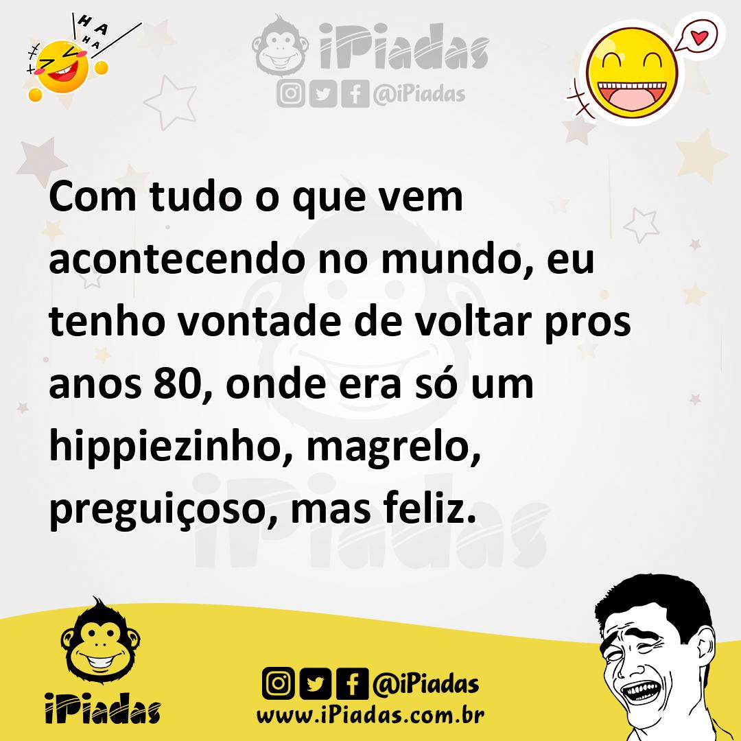 Ilustração de Com tudo o que vem acontecendo no mundo, eu tenho vontade de voltar pr... no iPiadas