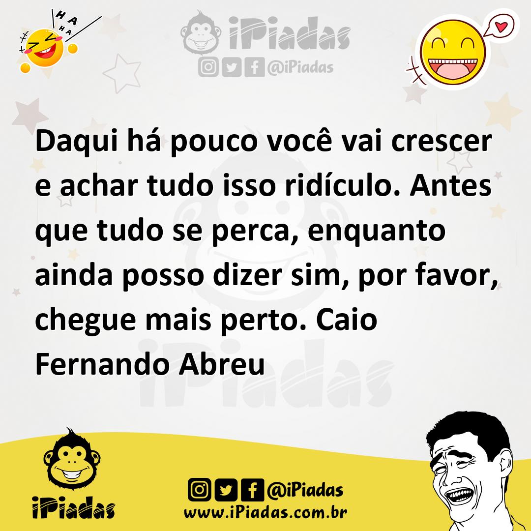 Ilustração de Daqui há pouco você vai crescer e achar tudo isso ridículo. Antes que... no iPiadas