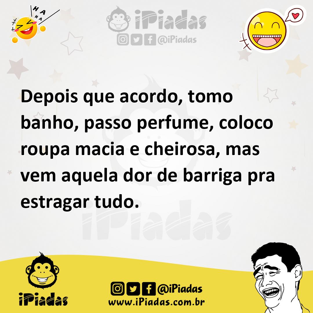 Ilustração de Depois que acordo, tomo banho, passo perfume, coloco roupa macia e che... no iPiadas