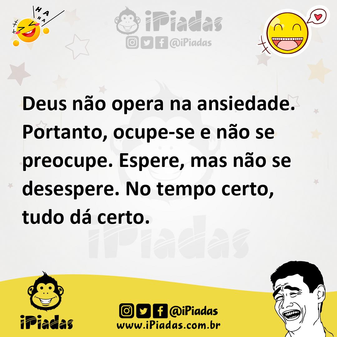 Ilustração de Deus não opera na ansiedade. Portanto, ocupe-se e não se preocupe. Esp... no iPiadas