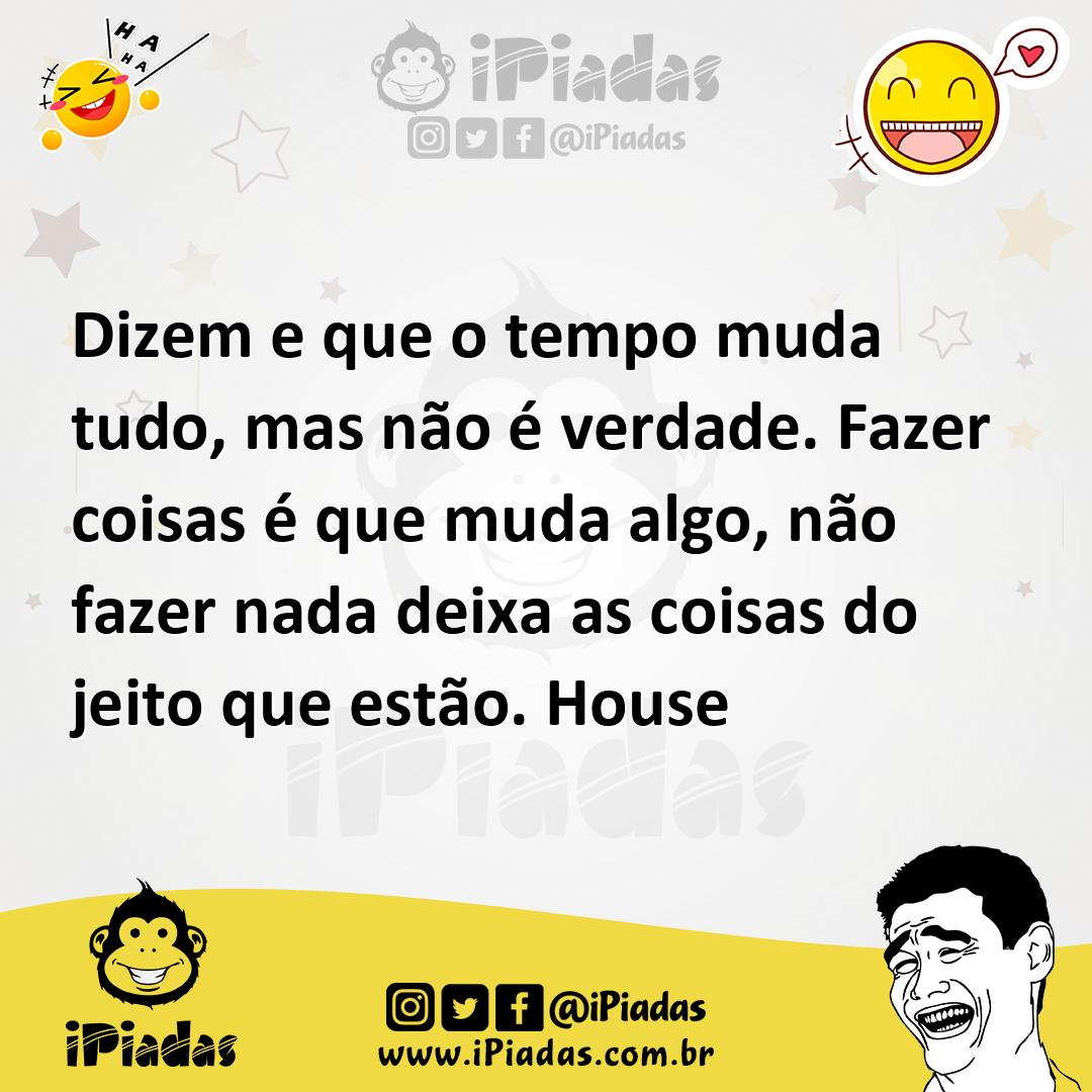 Ilustração de Dizem e que o tempo muda tudo, mas não é verdade. Fazer coisas é que m... no iPiadas
