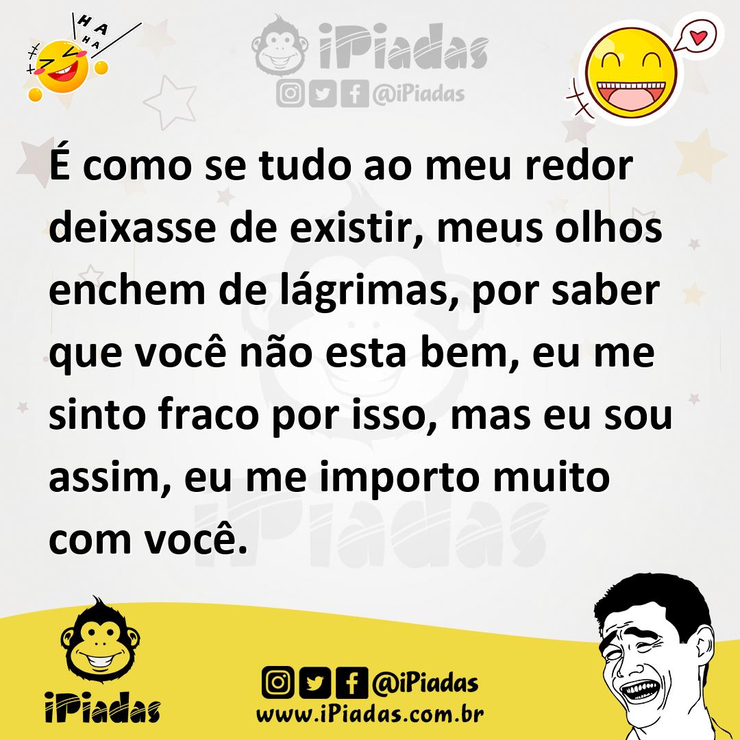 Ilustração de É como se tudo ao meu redor deixasse de existir, meus olhos enchem de... no iPiadas