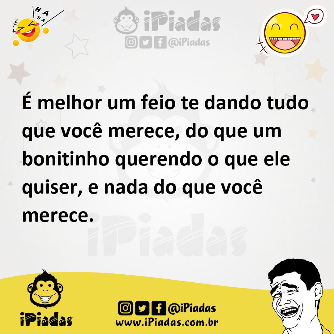 Ilustração de É melhor um feio te dando tudo que você merece, do que um bonitinho qu... no iPiadas
