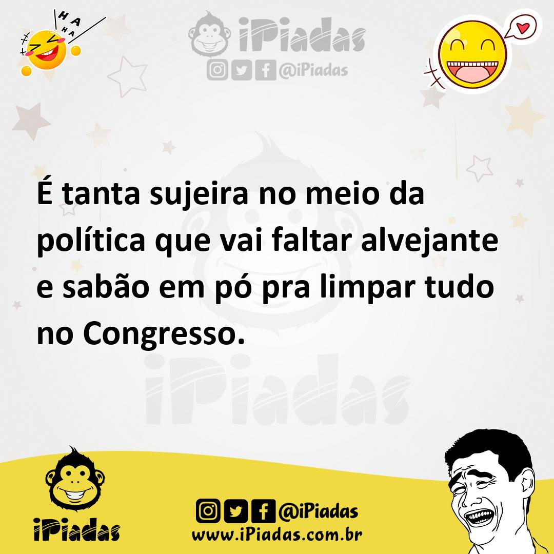 Ilustração de É tanta sujeira no meio da política que vai faltar alvejante e sabão e... no iPiadas