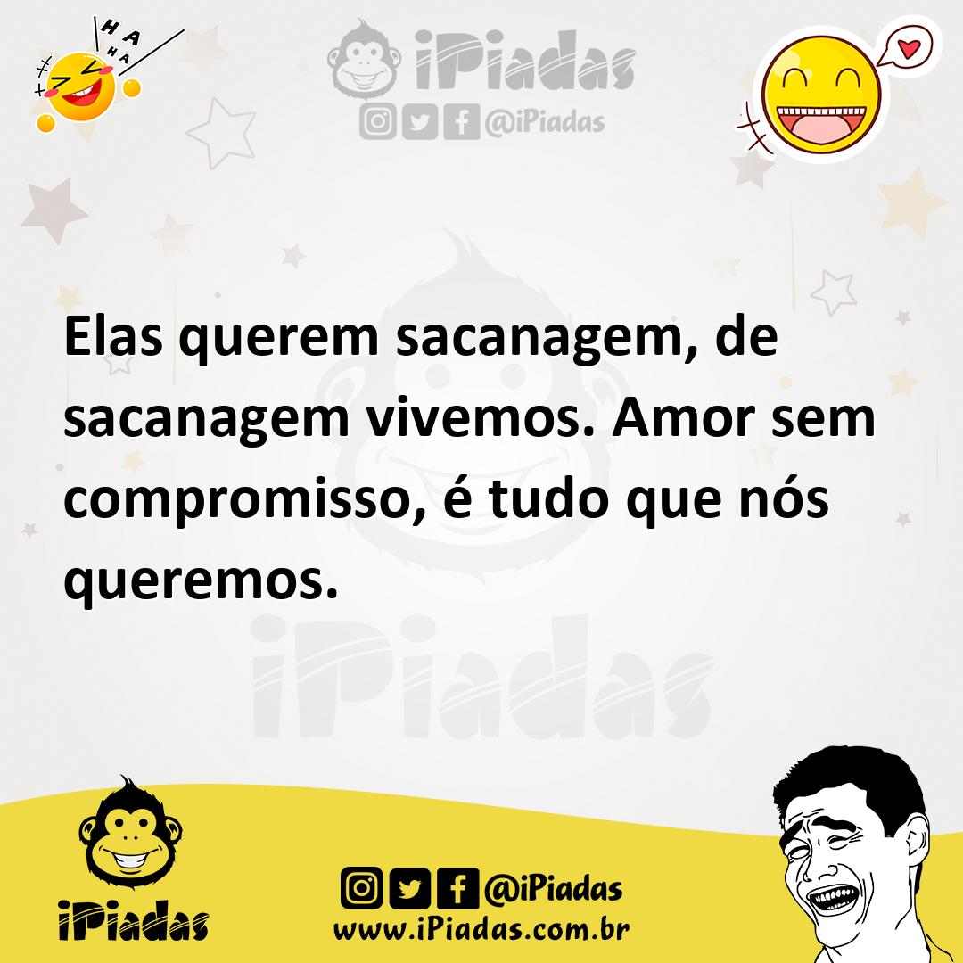 Ilustração de Elas querem sacanagem, de sacanagem vivemos. Amor sem compromisso, é t... no iPiadas