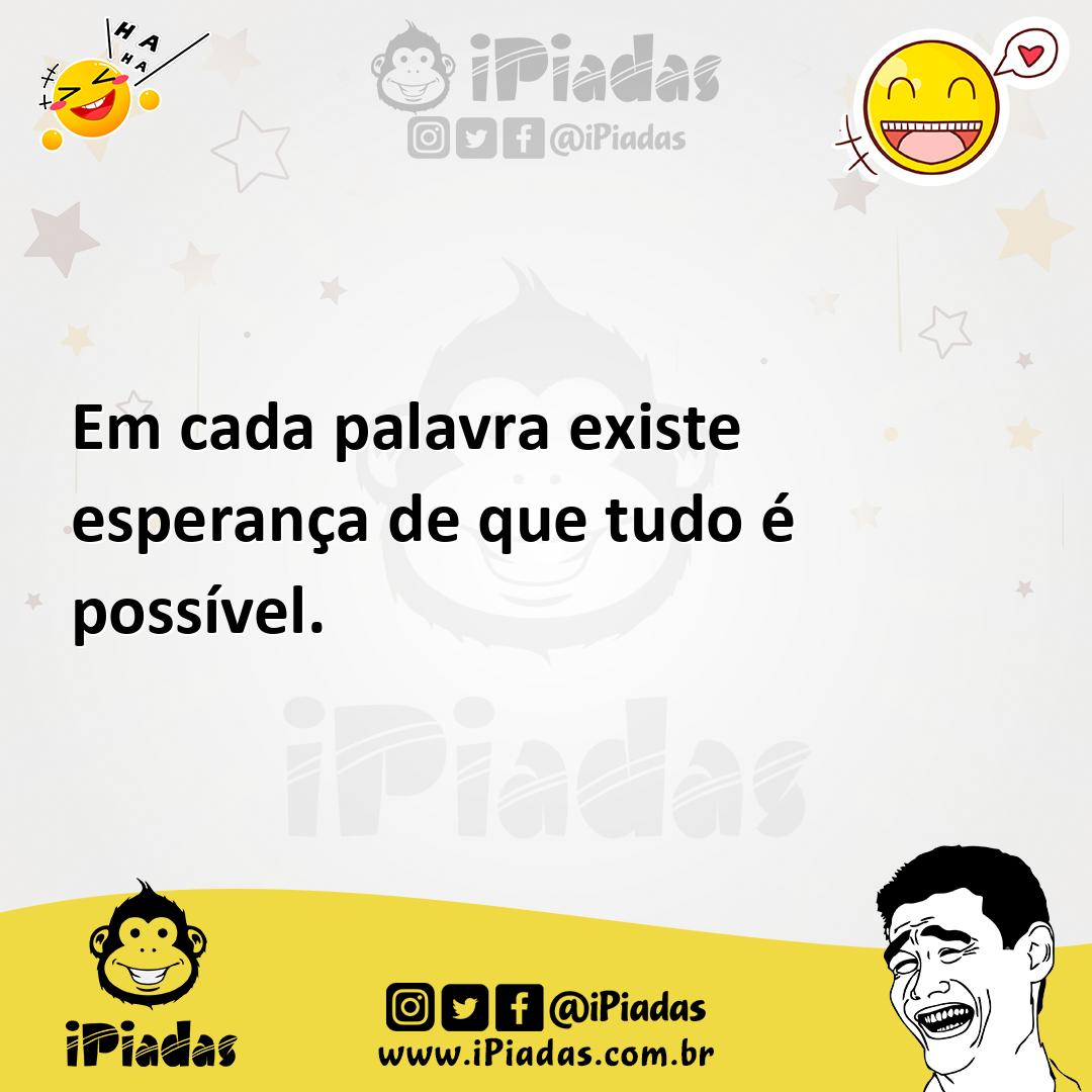 Ilustração de Em cada palavra existe esperança de que tudo é possível. no iPiadas