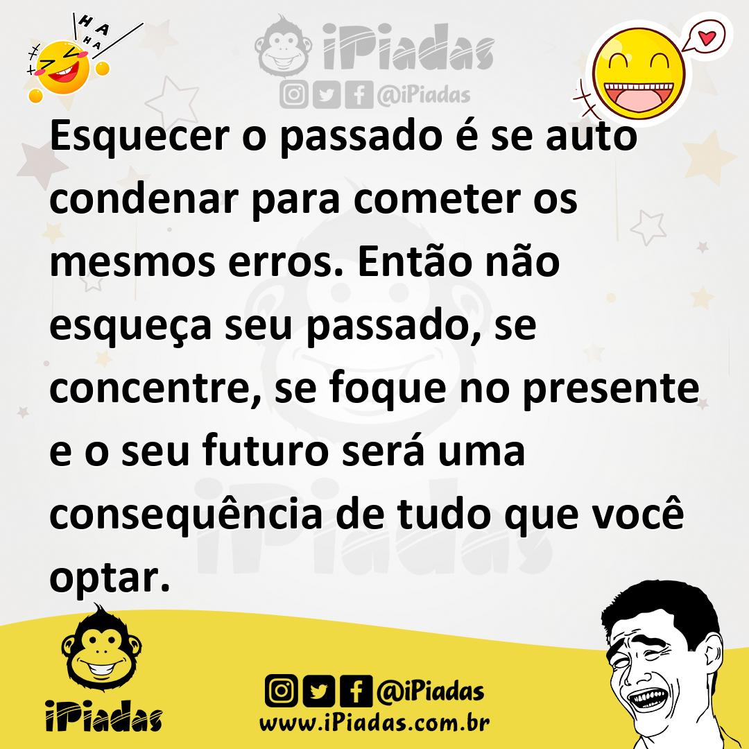 Ilustração de Esquecer o passado é se auto condenar para cometer os mesmos erros. En... no iPiadas