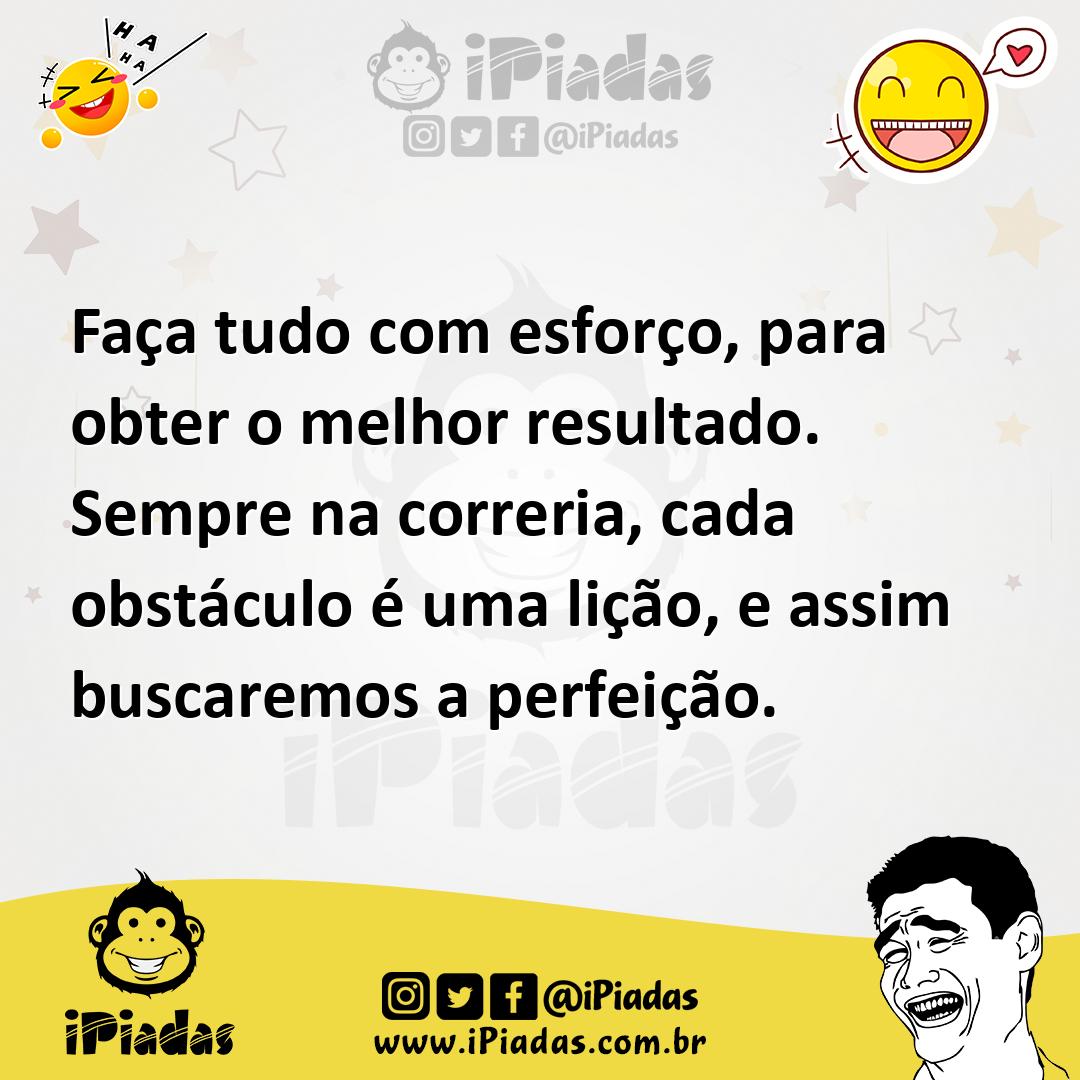 Ilustração de Faça tudo com esforço, para obter o melhor resultado. Sempre na correr... no iPiadas