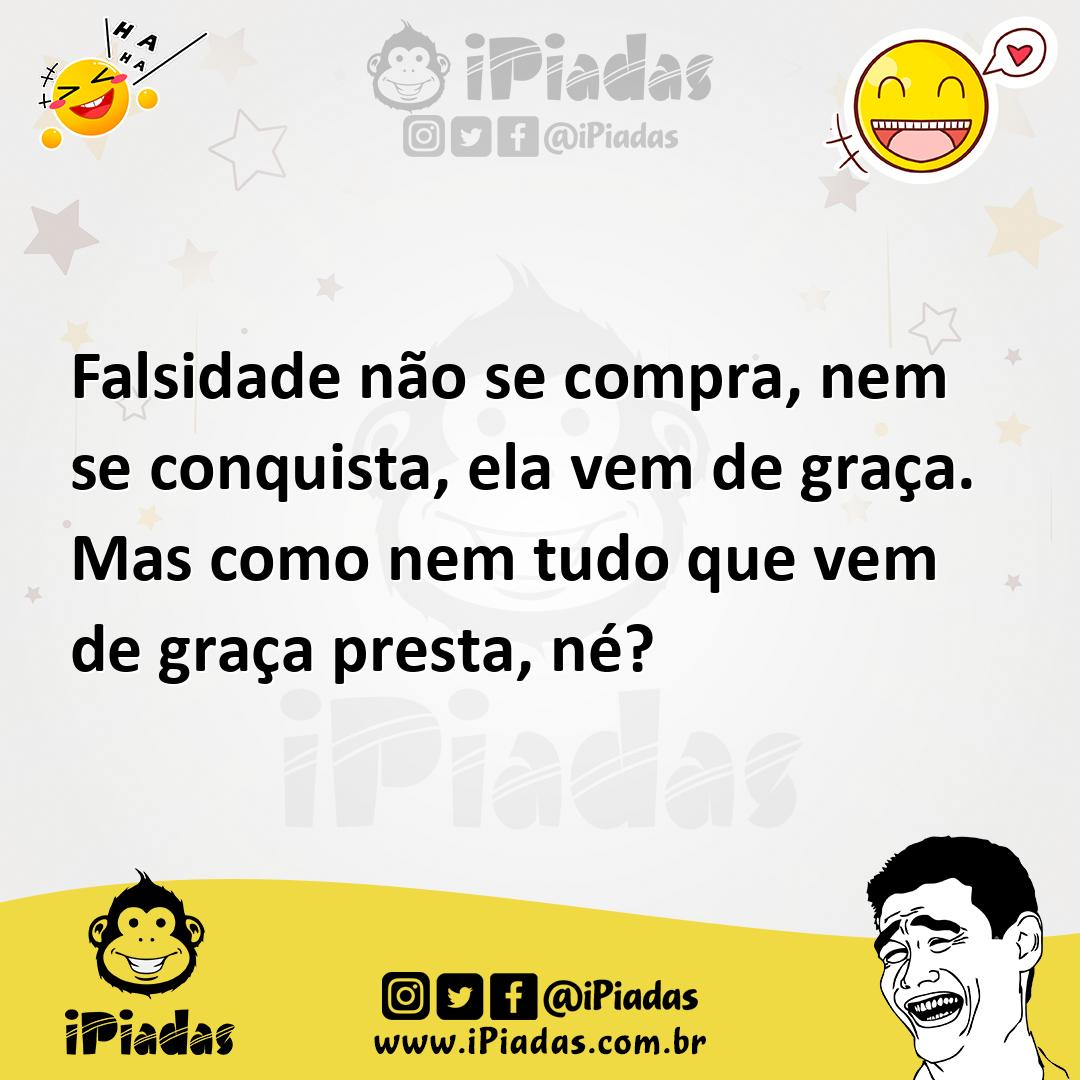 Ilustração de Falsidade não se compra, nem se conquista, ela vem de graça. Mas como... no iPiadas