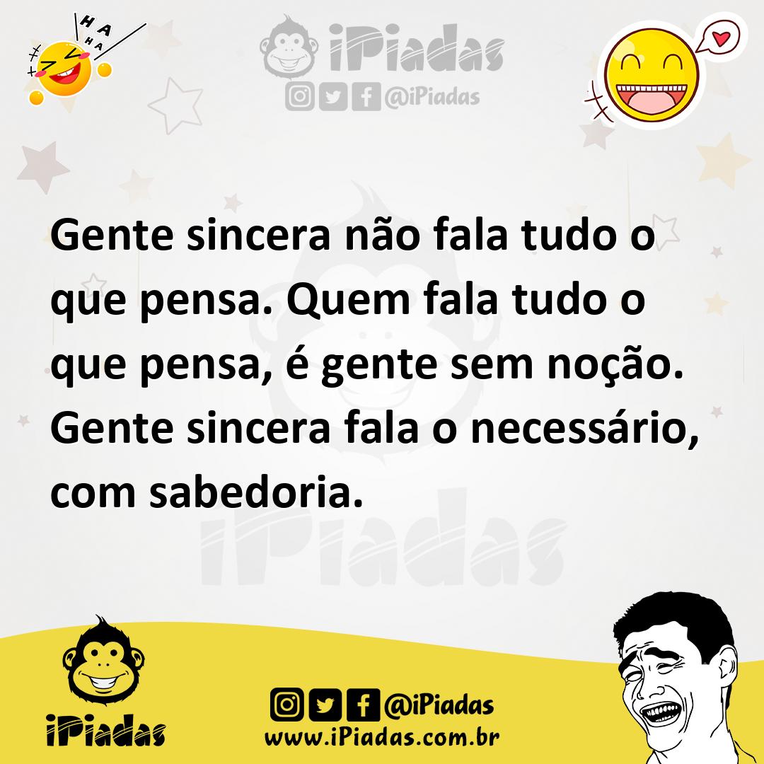 Ilustração de Gente sincera não fala tudo o que pensa. Quem fala tudo o que pensa, é... no iPiadas