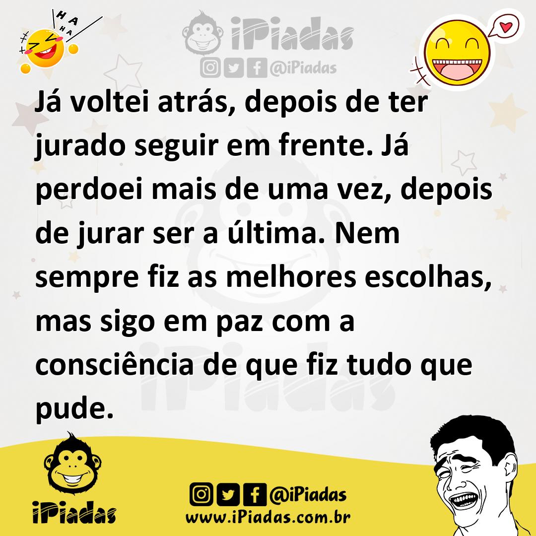 Ilustração de Já voltei atrás, depois de ter jurado seguir em frente. Já perdoei mai... no iPiadas