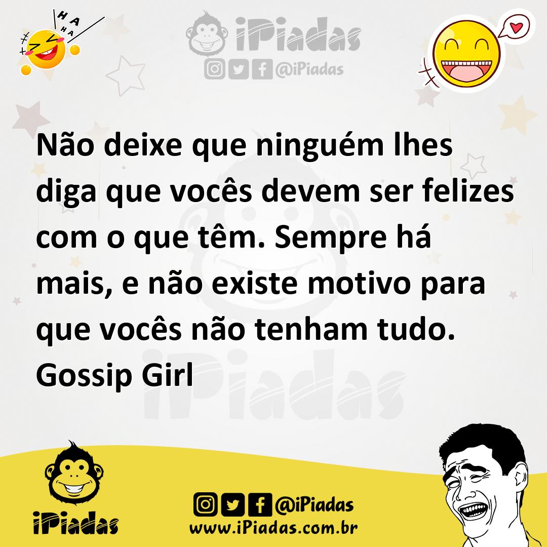 Ilustração de Não deixe que ninguém lhes diga que vocês devem ser felizes com o que... no iPiadas