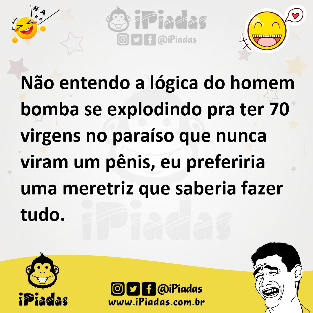 Ilustração de Não entendo a lógica do homem bomba se explodindo pra ter 70 virgens n... no iPiadas
