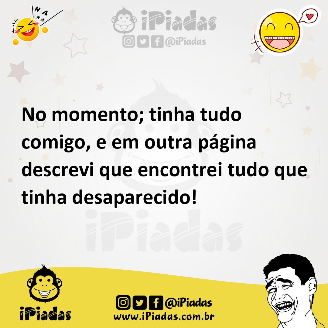 Ilustração de No momento; tinha tudo comigo, e em outra página descrevi que encontre... no iPiadas
