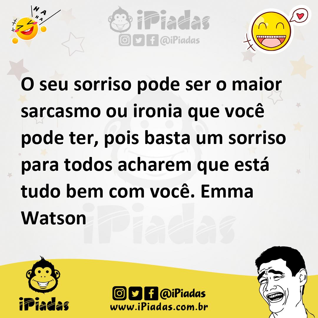 Ilustração de O seu sorriso pode ser o maior sarcasmo ou ironia que você pode ter, p... no iPiadas