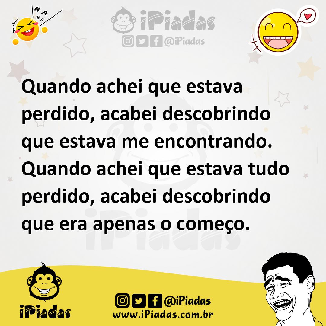 Ilustração de Quando achei que estava perdido, acabei descobrindo que estava me enco... no iPiadas